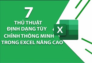 7 Thủ Thuật Định Dạng Tùy Chỉnh Thông Minh Trong Excel (Nâng Cao) 12/2025