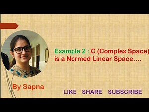 Complex Space is a Normed Linear Space ‪@billionaireicon3311‬