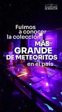 Meteorites: Colombia's Largest Collection | Part 1 | Medellín Planetarium