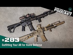 Ep. 283 | Outfitting Your AR for Home Defense
