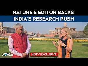 Science At The Core of India@2047: Nature’s Editor Backs India’s Research Push