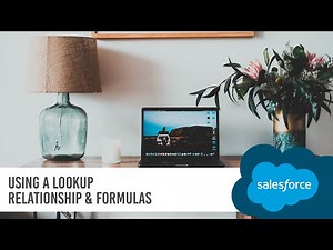 Using a Lookup Relationship & Formulas | Salesforce Tutorial