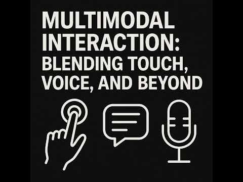 Multimodal Interaction: Blending Touch, Voice, and Beyond #HCIExplained