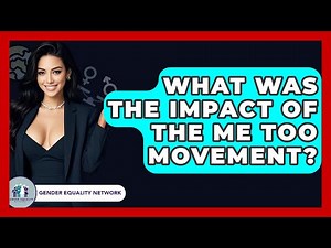 What Was The Impact Of The Me Too Movement? - Gender Equality Network