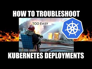 Troubleshooting Kubernetes deployments