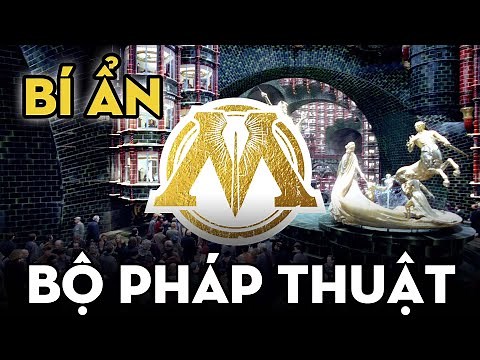 KHÁM PHÁ BỘ PHÁP THUẬT - Nơi Bí Ẩn Nhất Giới Phù Thuỷ | Harry Potter Series