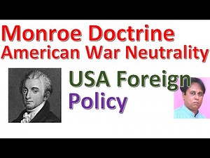 The Monroe Doctrine Explained: (it is a part of America's Foreign Policy) American war Neutrality
