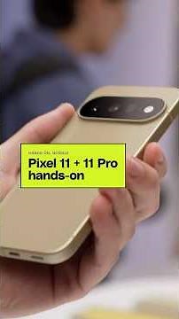 Pixel 11 and Pixel 11 Pro hands-on