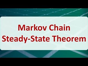 Operations Research 13D: Markov Chain Steady-State Theorem
