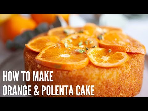How To Make Orange & Polenta Cake