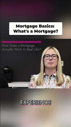 Mortgages Explained: What is a Mortgage?