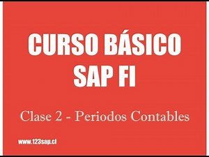 6.2 Curso SAP FI | Clase 2 Apertura y Cierre de Períodos Contables
