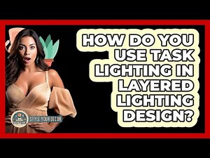 How Do You Use Task Lighting In Layered Lighting Design? - Style Your Decor