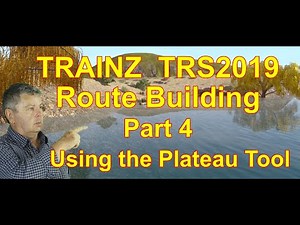 TRAINZ Railroad Simulator 2019 Route Building Part 4 The Plateau Tool