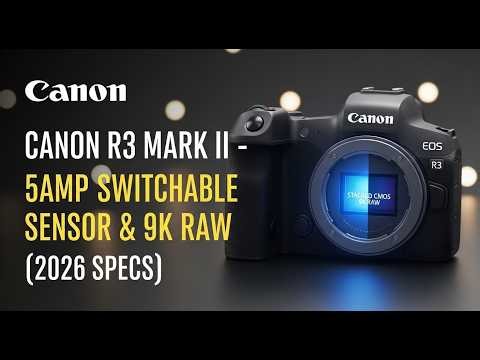 Canon R3 Mark II: 54MP Switchable Sensor & 9K RAW (2026 Specs)