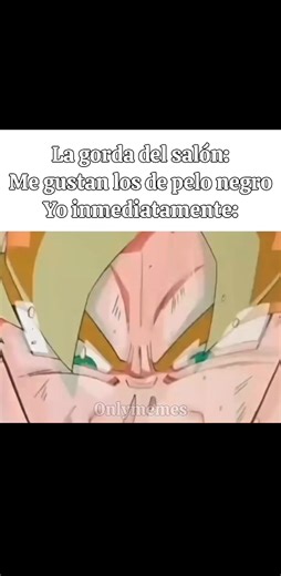 jajjajaja si #memes #videoviralシ #memes #SeMamo #xD #fypシ゚viralシ #goku #LaGorda | Onlymemes