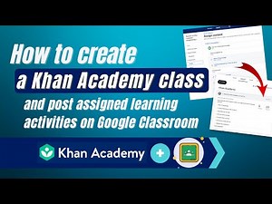 How to Create a KHAN ACADEMY Class and Post Assigned Learning Activities on GOOGLE CLASSROOM