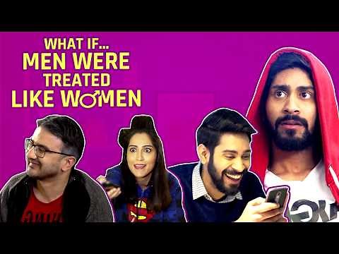 MensXP: What If Men Were Treated Like Women