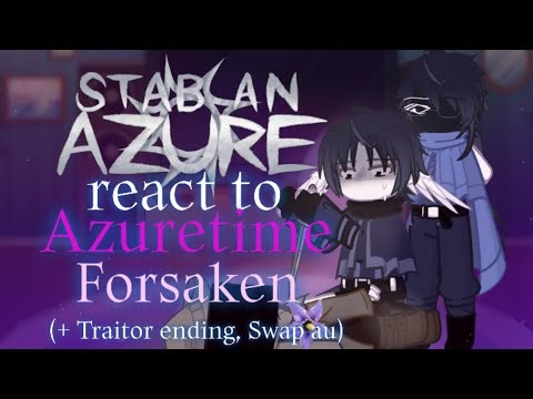 Stab an azure react to Azuretime forsaken (+Traitor ending, Swap au)||2× speed||가챠 gacha||Forsaken||