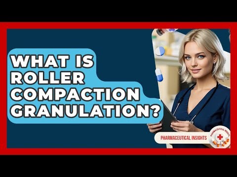 What Is Roller Compaction Granulation? - Pharmaceutical Insights