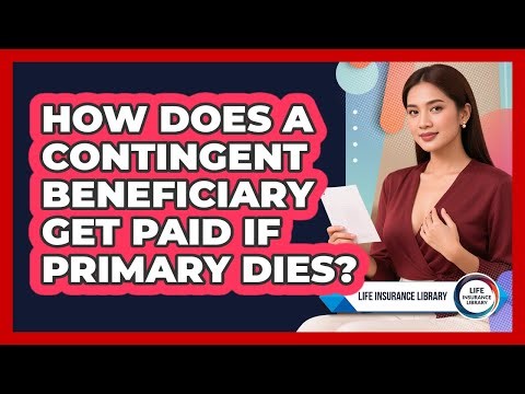 How Does a Contingent Beneficiary Get Paid If Primary Dies?