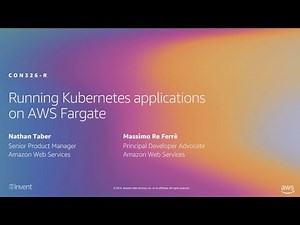 AWS re:Invent 2019: [NEW LAUNCH!] Running Kubernetes Applications on AWS Fargate (CON326-R1)