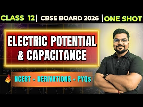 ⚡ Electric Potential & Capacitance One Shot | Class 12 | CBSE 2026 | NCERT + Derivations + PYQs 🔥