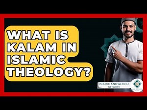 What Is Kalam In Islamic Theology? - Islamic Knowledge Network