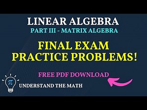 Linear Algebra Exam Practice Problems - Part 3: Matrix Algebra