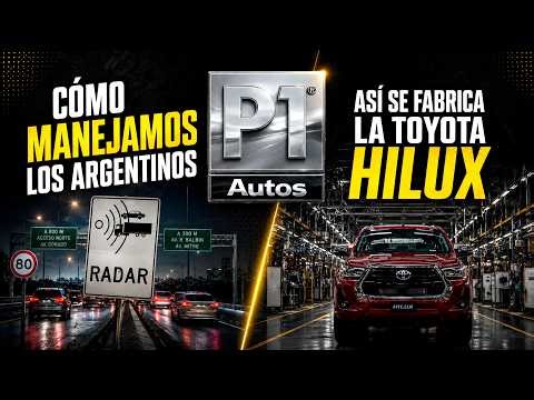 P1 Autos #7 - ¿COMO MANEJAMOS LOS ARGENTINOS? / ASÍ SE FABRICA TOYOTA HILUX