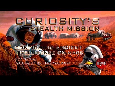 STEALTH MISSION CURIOSITY: Confirming Ancient Intelligence On Mars - Richard Hoagland
