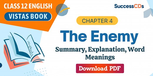 The Enemy Summary, Explanation, Word meanings Class 12