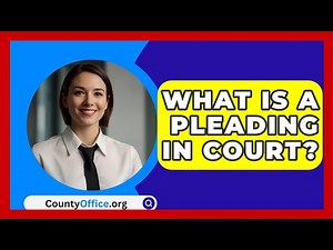 What Is A Pleading In Court? - CountyOffice.org