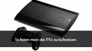 PS3 zurücksetzen auf Werkseinstellungen: so geht’s
