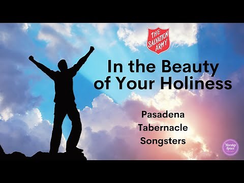 ♫ In the Beauty of Your Holiness ♫ by Pasadena Tabernacle Songsters (lyrics)