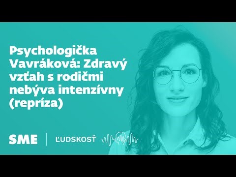 Psychologička Vavráková: Zdravý vzťah s rodičmi nebýva intenzívny (repríza)