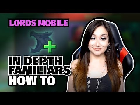 Lords Mobile : In Depth FAMILIARS How To Guide