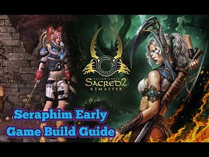 Seraphim Dual Wield Build | Early Game Level 25 | Sacred 2 Remaster Guide