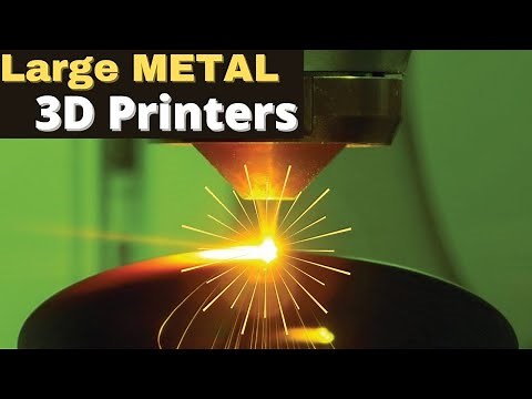 Largest METAL 3D Printers 2021