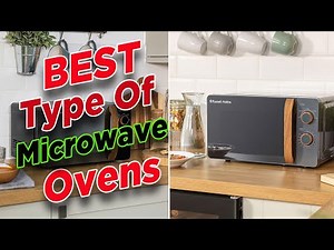 Which Type Of Microwave is Best [How To Choose A Microwave Oven]
