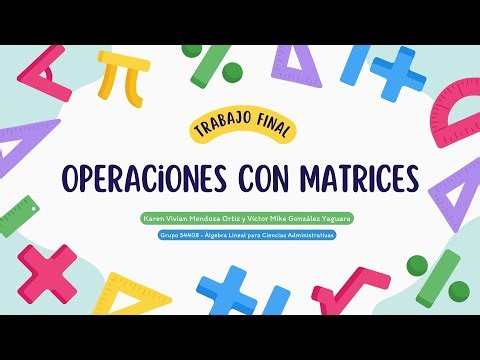 Operaciones con Matrices - Teoría y Aplicabilidad