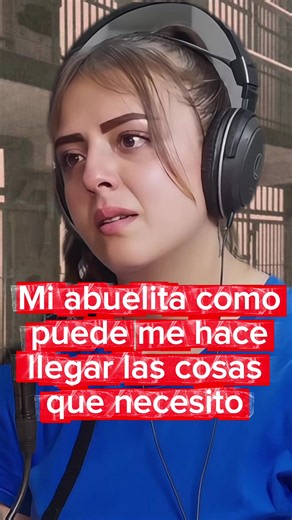Cómo mi abuelita siempre me hace llegar lo que necesito