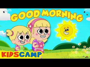 Good Morning Song ☀️ | KidsCamp Nursery Rhymes - Videos For Kids