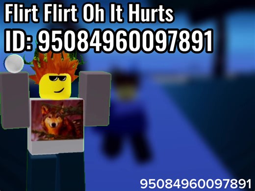 Roblox Music/Audio ID: Flirt Flirt Oh It Hurts ID: 95084960097891 #robloxmusicid #robloxsucks #nodynamicfaces #bossfightmusic #speedrun4 Artist: Bossfight Animation from R6 Dances