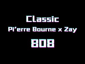 PI'ERRE BOURNE x ZAY 808 SAMPLE