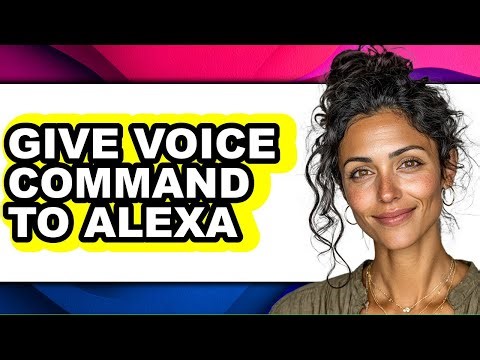 How to Give Voice Command to Alexa - Full Guide