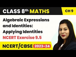 Applying Identities Ex 9.5 - Algebraic Expressions & Identities | Class 8 Maths Chapter 9 | CBSE