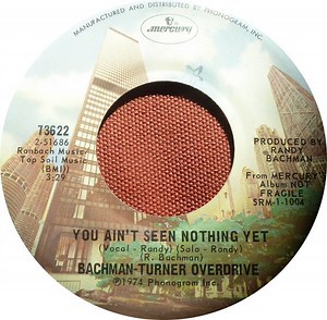 Bachman-Turner Overdrive - You Ain't Seen Nothing Yet