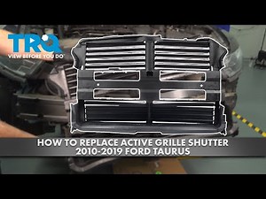How to Replace Active Grille Shutter 2010-2019 Ford Taurus