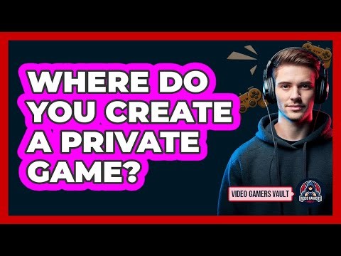 Where Do You Create A Private Game?